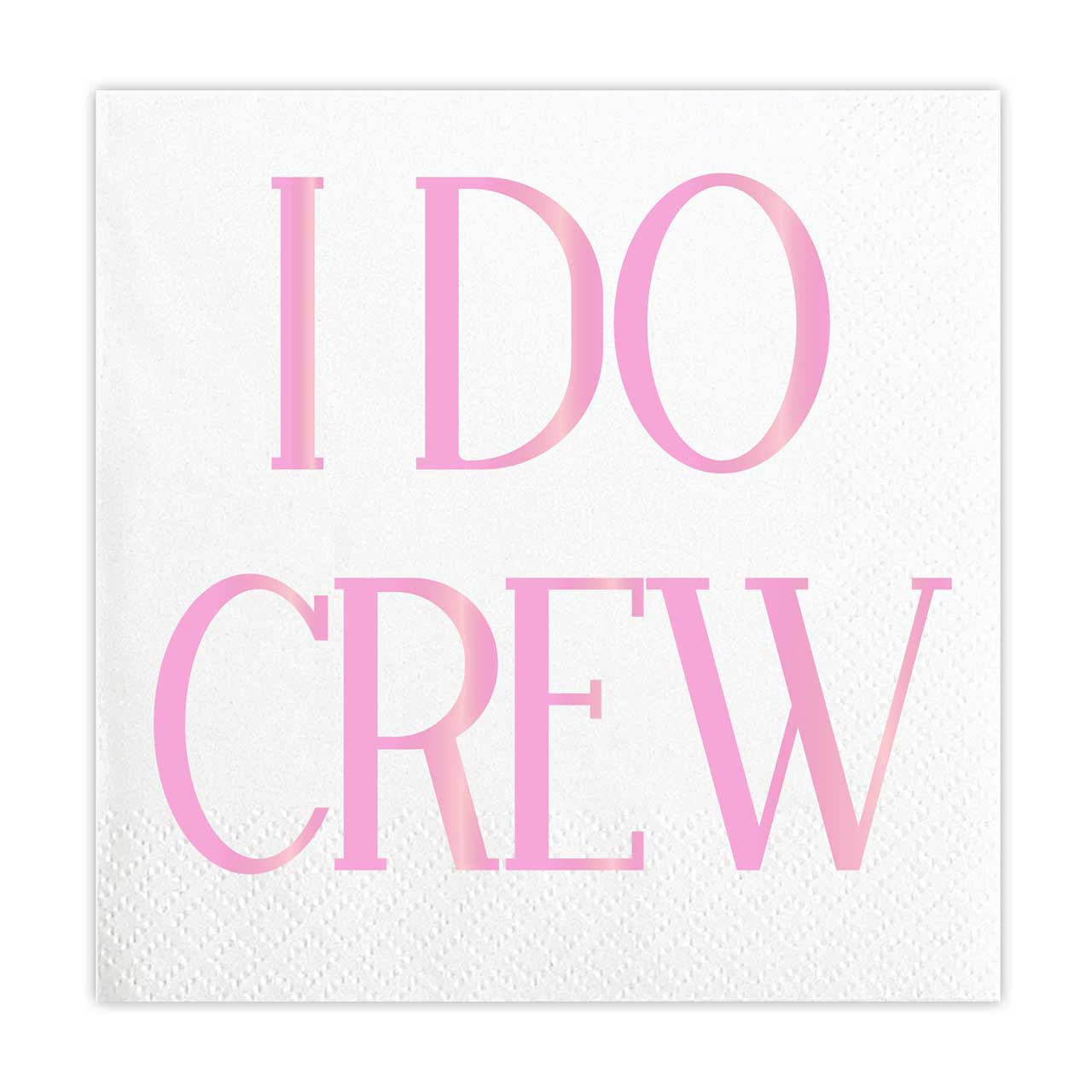 I Do Crew Cocktail Napkin