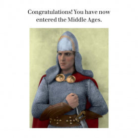 Congratulations! You have now entered the Middle Ages