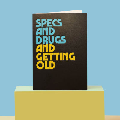 Specs and Drugs and Getting Old