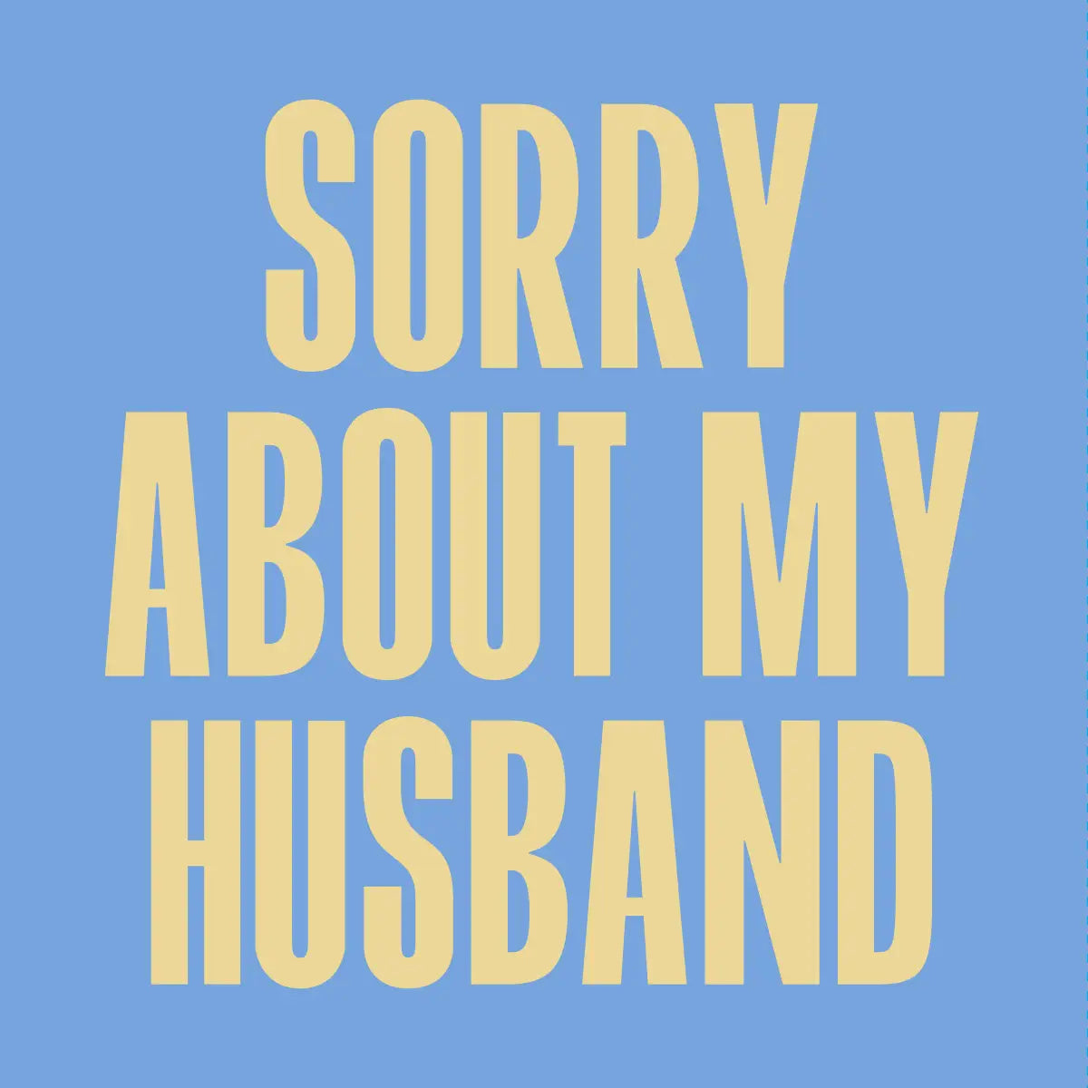Sorry about my husband - cocktail napkin