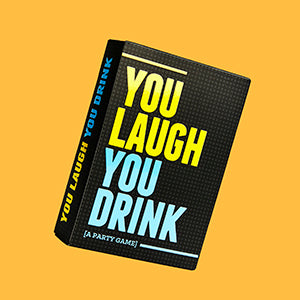 You Laugh You Drink