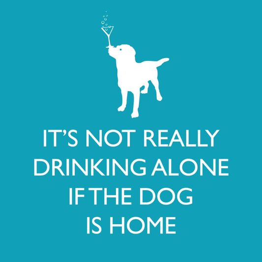 Not Drinking Alone if The Dog is Home Cocktail Napkin