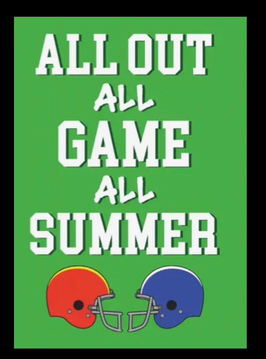 All out all game all summer