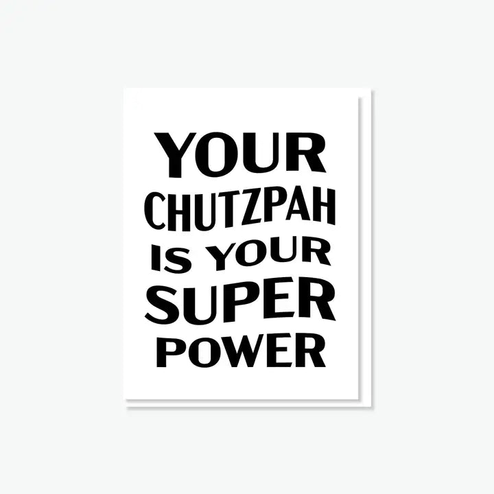 Chutzpah Is Your Super Power Card