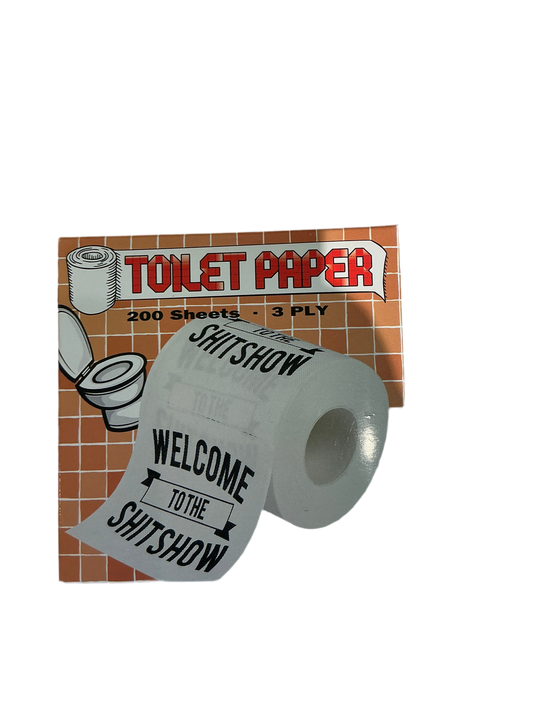 Welcome To The Shit Show Toliet Paper