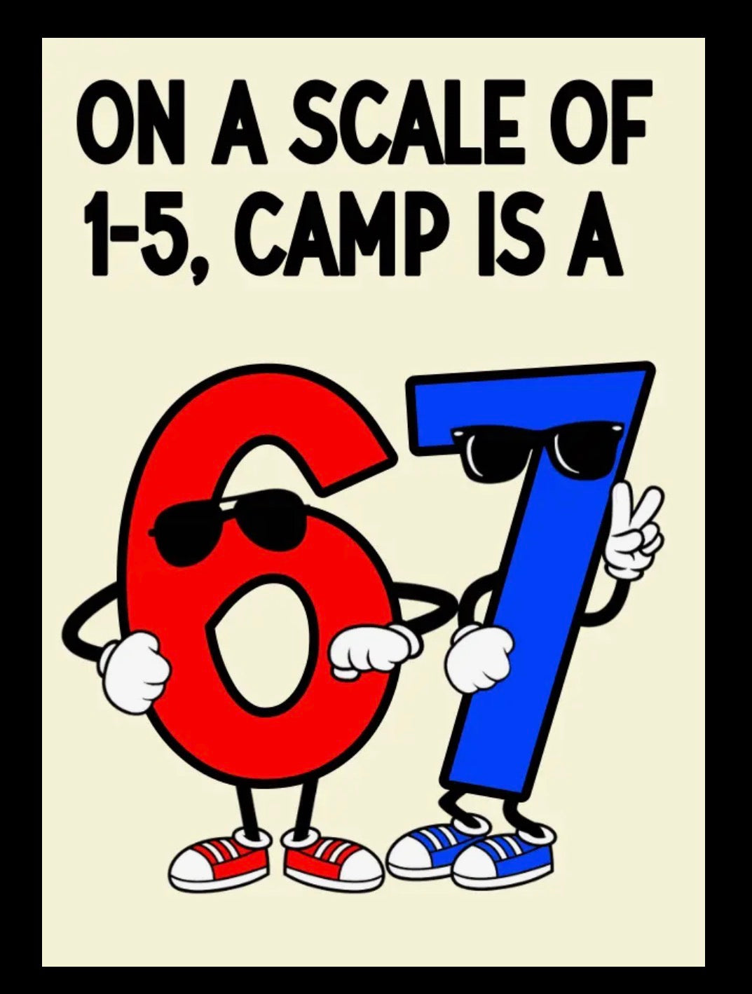 On a Scale of 1-5 Camp is a 6/7