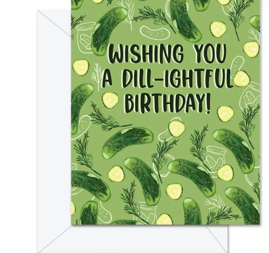 Wishing You A Dill-Ightful Birthday!