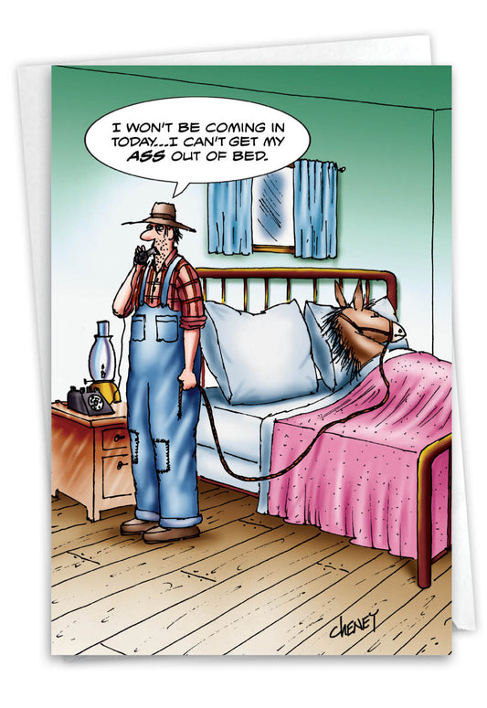 I won’t be coming in today…I can’t get my ass out of bed