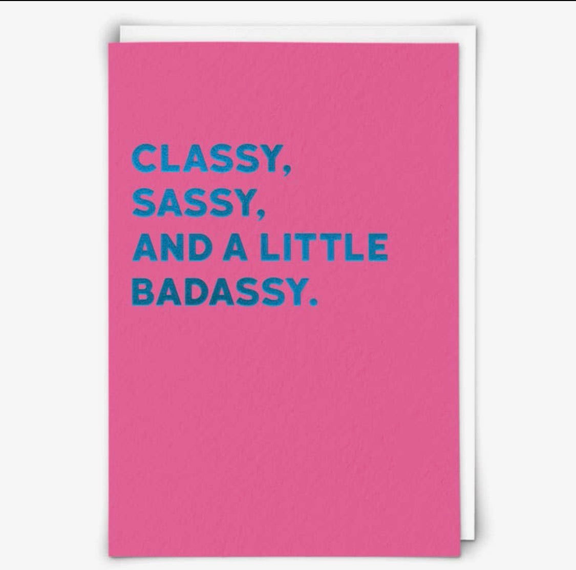 Classy, Sassy and a little Badassy