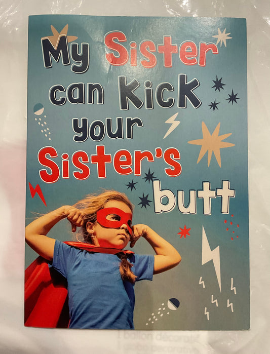 My sister can kick your sisters butt birthday card