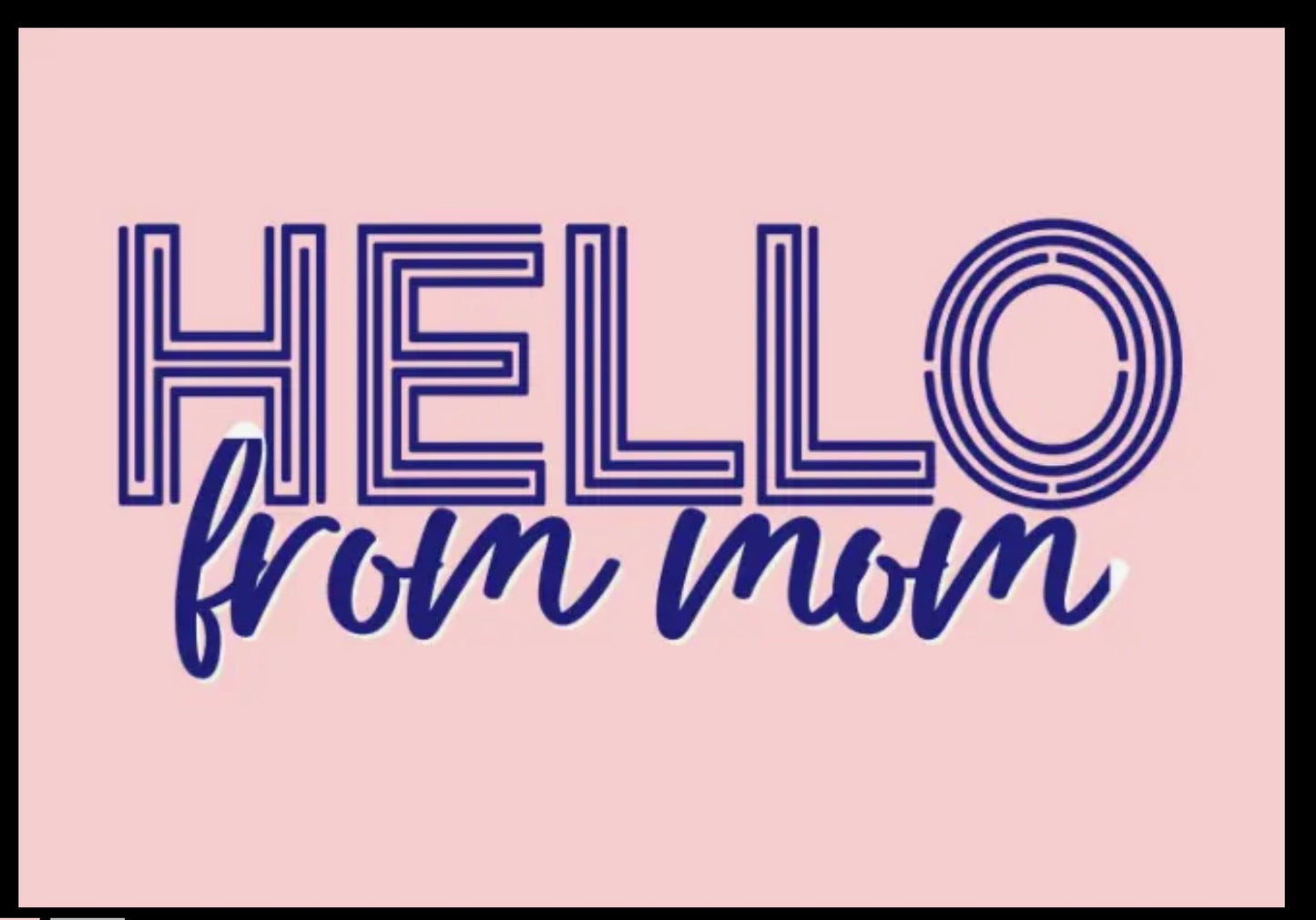 Hello from mom