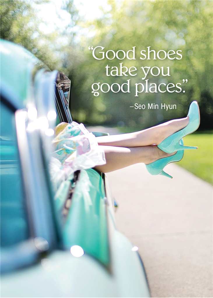Good shoes take you good places.