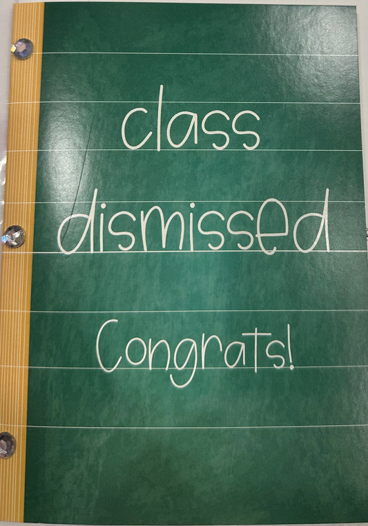 Class dismissed congrats! Card