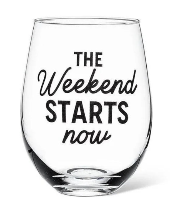 The Weekend Starts Now Wine Glass
