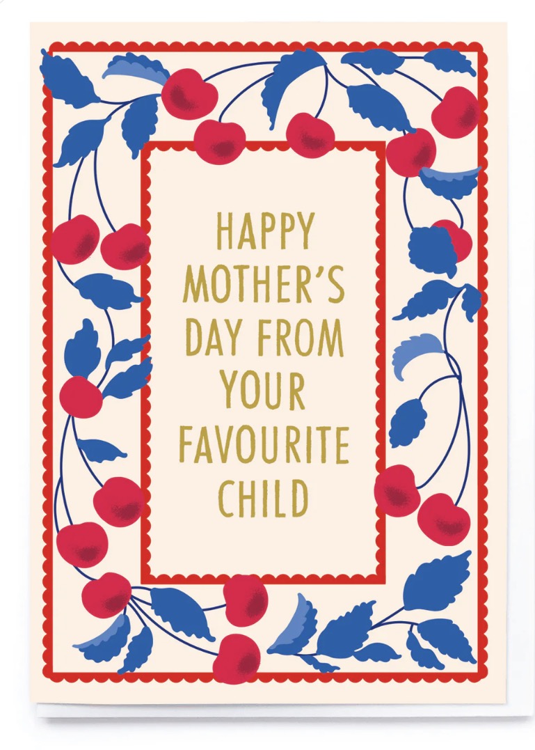 Happy Mothers Day From your Favourite Child