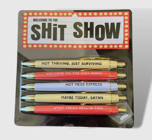 Welcome to the Shit Show Pens