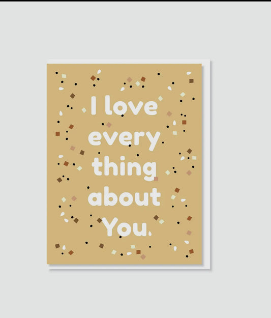 I love everything about you