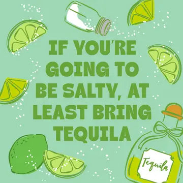If Your Going to be Salty at Least Bring Tequila Cocktail Napkin