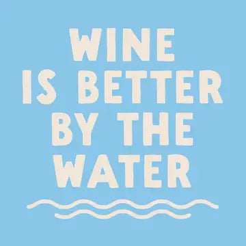 Wine is Better By The Water Cocktail Napkin