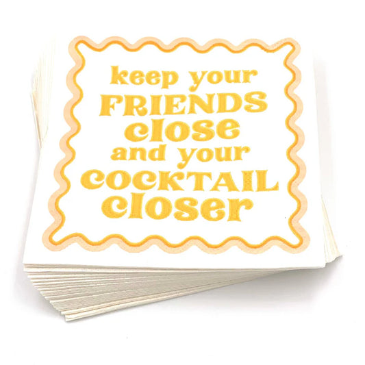KEEP YOUR FRIENDS CLOSE COCKTAIL NAPKINS