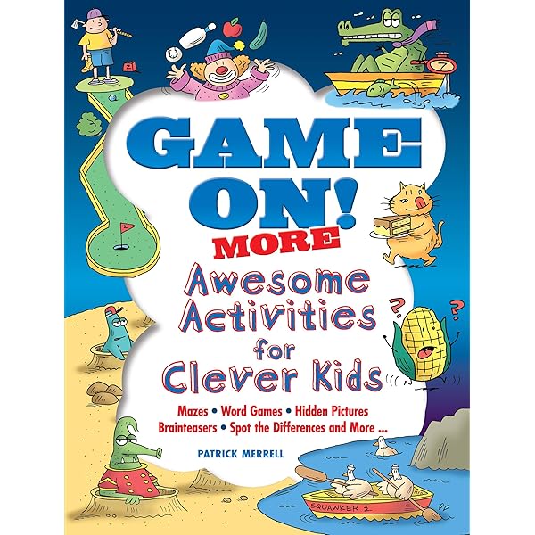 Game On! Awesome Activities for Clever Kids: Mazes, Word Games, Hidden Pictures, Brainteasers, Spot the Differences, and More! (Dover Kids Activity Books)