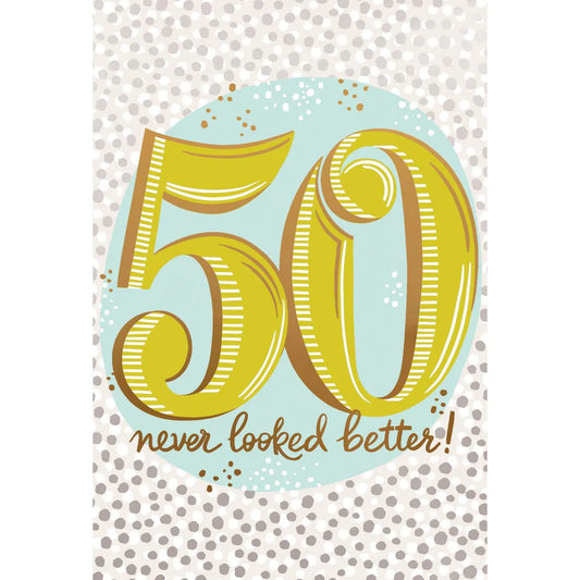 50 Never Looked Better Birthday Card