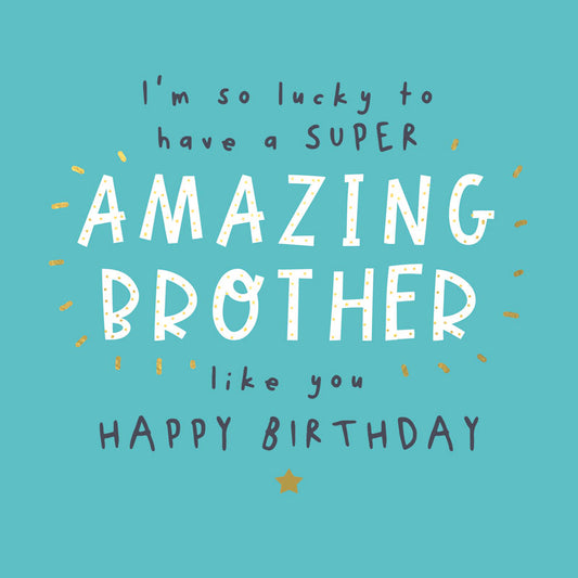 BROTHER BIRTHDAY CARD - SUPER AMAZING BROTHER