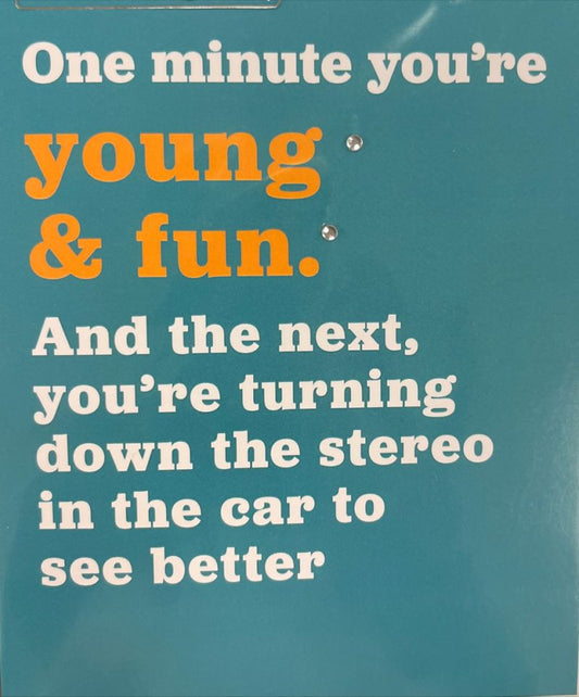 One minute you’re young and fun birthday card
