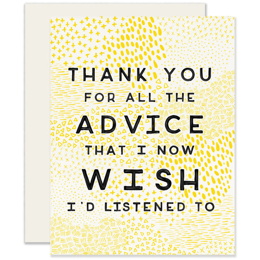 THANK YOU FOR ALL THE ADVICE I WISH ID LISTEN YOU