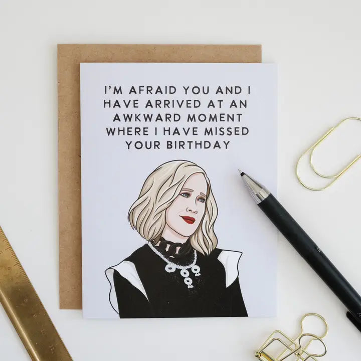 I’m afraid you and i have arrived at an awkward moment card
