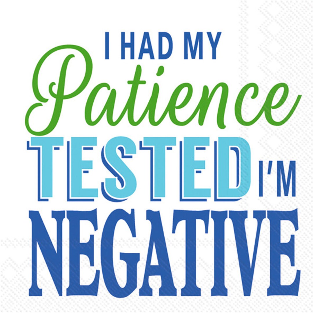 I HAD MY PATIENCE TESTED IM NEGATIVE COCKTAIL NAPKIN