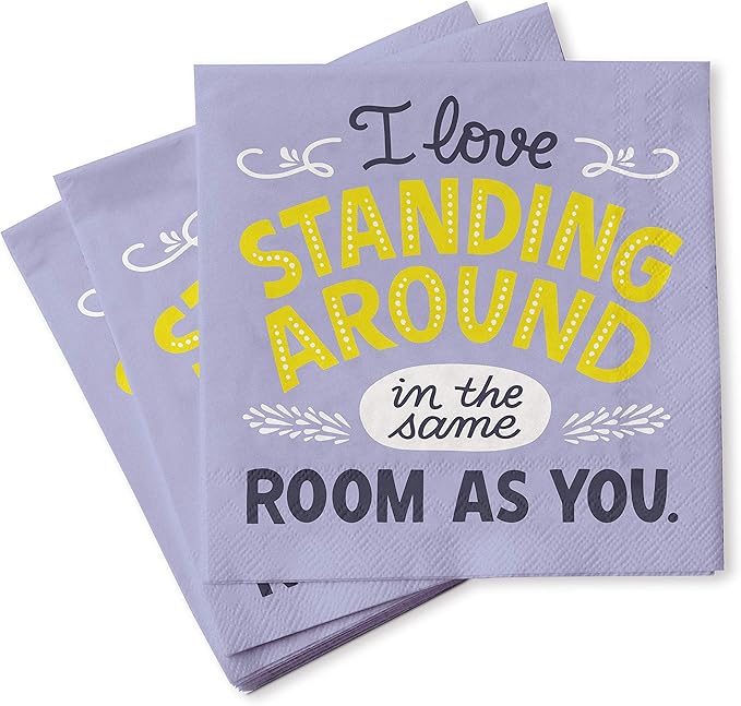 I love standing around in the same room as you