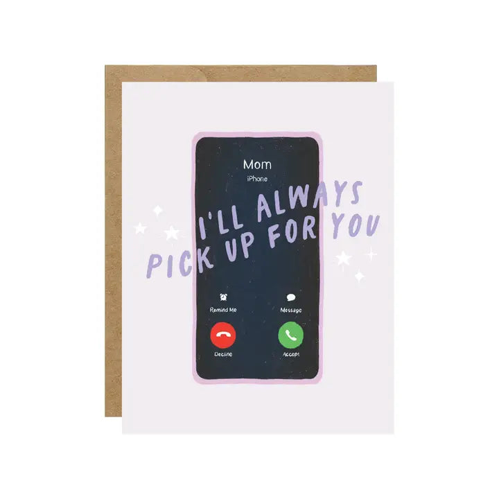 I'll Always Pick Up For You Mom Card