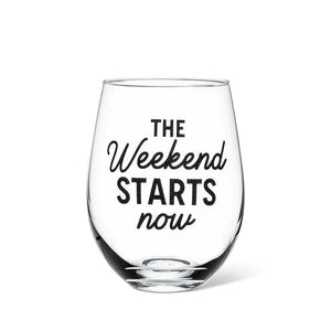 The Weekend Starts Now Wine Glass