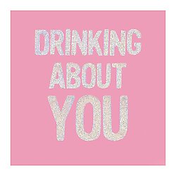Drinking About You