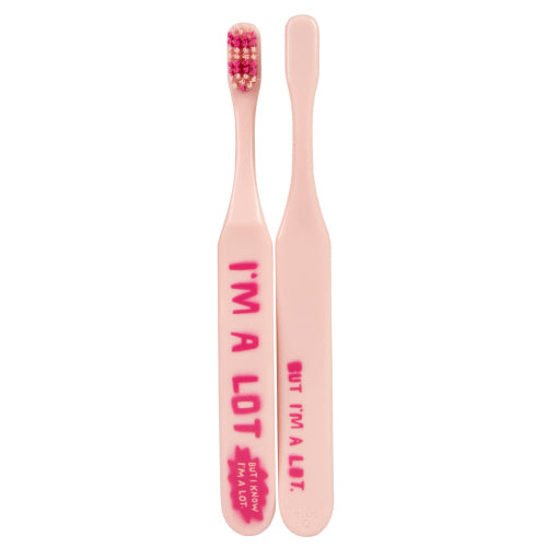 I'm a Lot But I Know I'm a Lot. Toothbrush